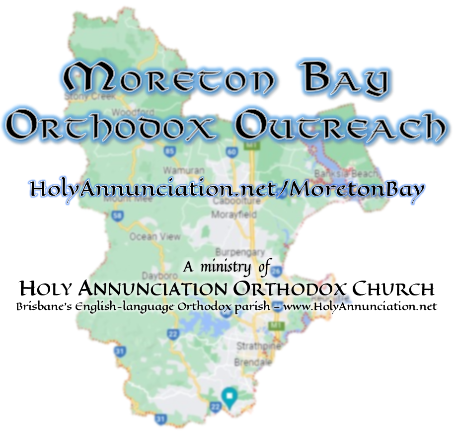Moreton Bay Orthodox Outreach - a ministry of Holy Annunciation Orthodox Church, Brisbane